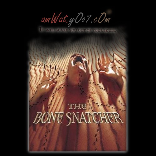 قصة مختصرةعن فيلم الرعب والفزع 2003 Bone Snatcher B0010